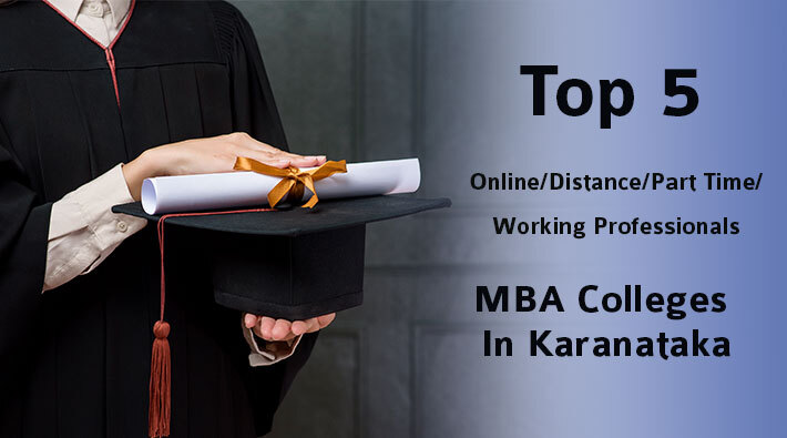 Top 5 Online/Distance/Part Time/Working Professionals MBA Colleges In Karnataka