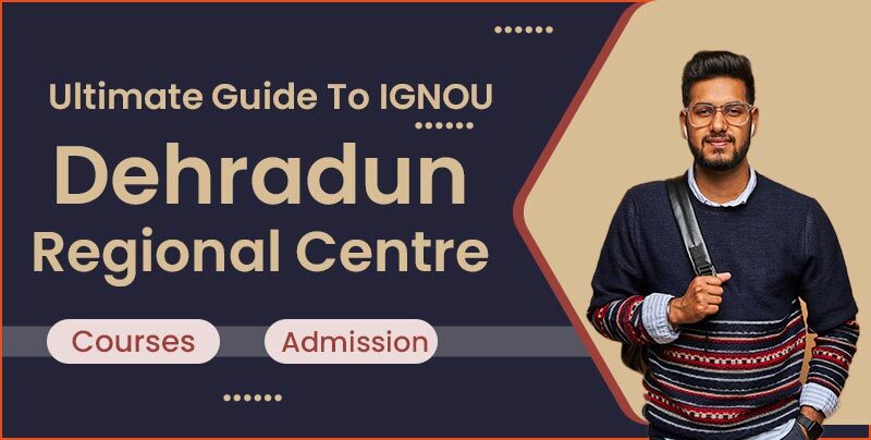 Ultimate Guide To IGNOU Dehradun Regional Centre