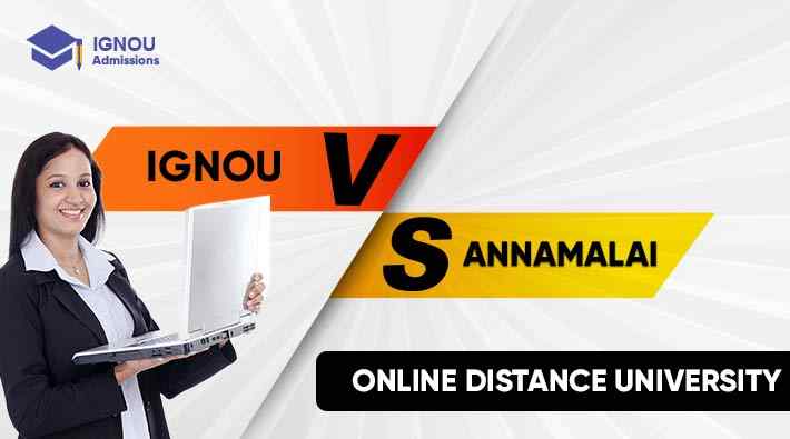 Which Is Better? Ignou vs Annamalai Online & Distance University