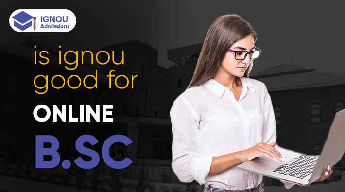 Is IGNOU Good for Online B.Sc