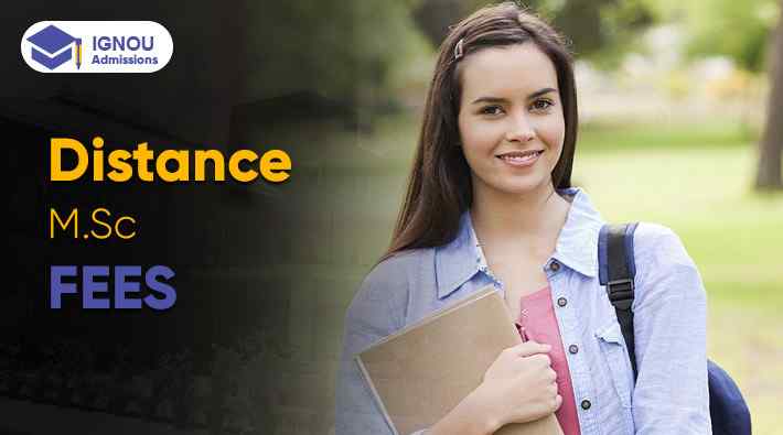 What Are the Fees for IGNOU Distance M.Sc