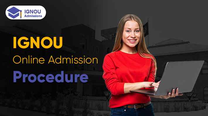 What are the Procedure of IGNOU Online Admission