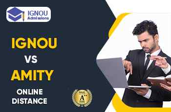 Which Is Better? Ignou Vs Amity Online & Distance University