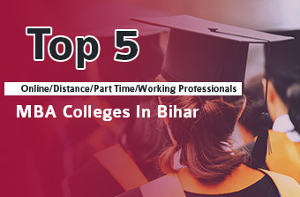Top 5 Online/Distance/Part-Time MBA Colleges In Bihar