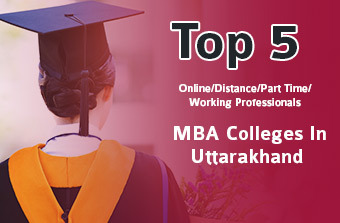 Top 5 Online/Distance/Part-Time MBA Colleges In Uttarakhand