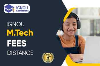 What Are The Fees For IGNOU Distance M.Tech?