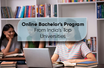 Online Bachelor’s Programs From India’s Top Universities
