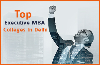 Top Executive MBA Colleges In Delhi
