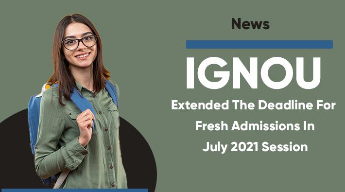 IGNOU Extended The Deadline For Fresh Admissions