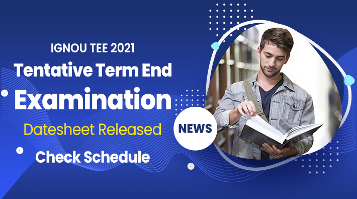 Ignou Tee 2021: Tentative Term End Examination Datesheet Released, Check Schedule