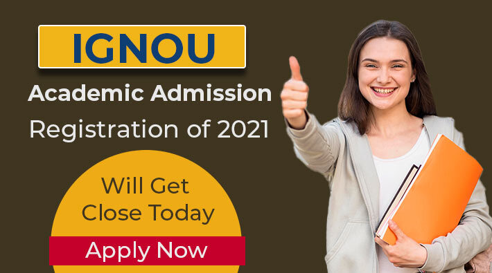 IGNOU Academic Admission Registration of 2021 Will Get Close Today