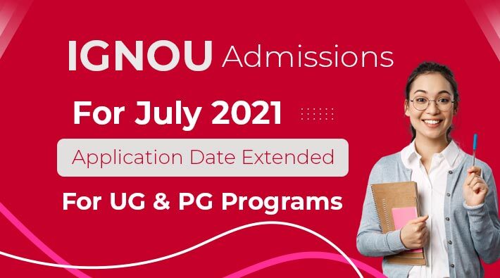 ignou-admission-july-2021-application-date-extended-for-ug-and-pg-programs