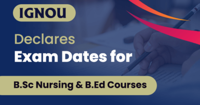 IGNOU Declares Exam Dates For B.Sc Nursing & B.Ed Courses