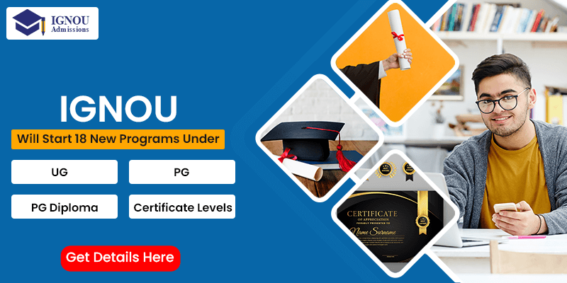 IGNOU Will Start 18 New Programs UG, PG Diploma & Certificate Level